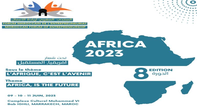 تحت شعار ” إفريقيا المستقبل “.. مراكش تحتضن فعاليات المنتدى المغربي لريادة الأعمال في دورته الثامنة